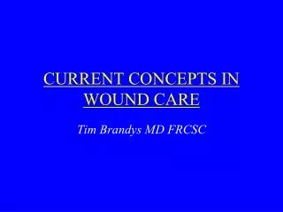 CURRENT CONCEPTS IN WOUND CARE