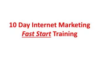 10 Day Internet Marketing Fast Start Training