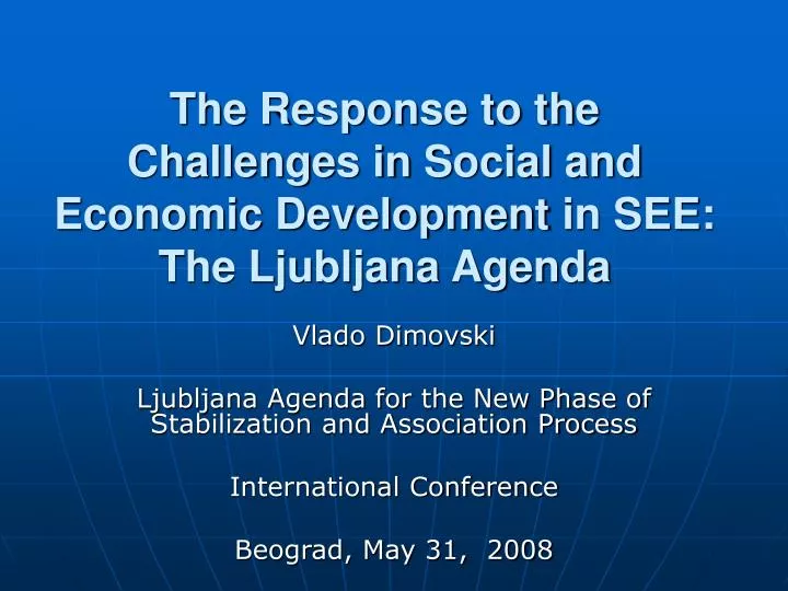 the response to the challenges in s ocial and economic development in see the ljubljana agenda