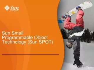 Sun Small Programmable Object Technology (Sun SPOT) ?