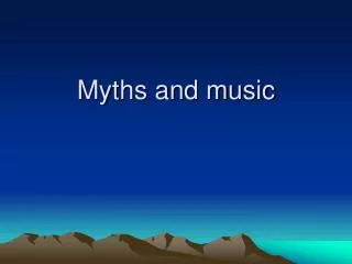 Myths and music