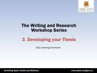 The Writing and Research Workshop Series 3. Developing your Thesis