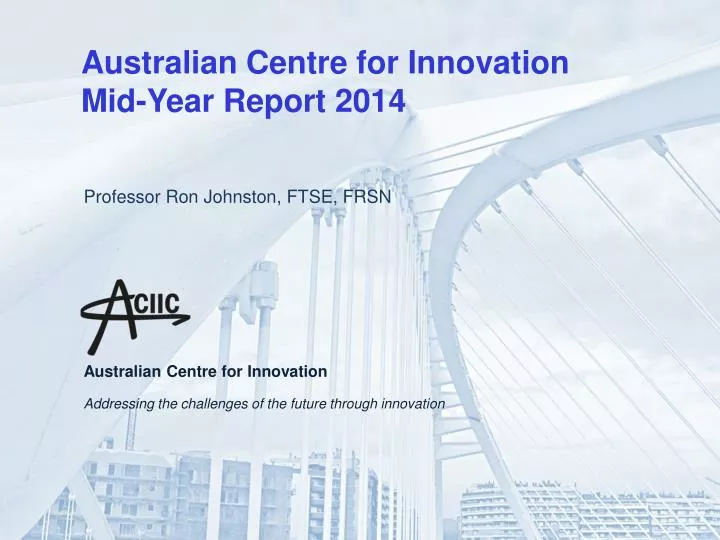 australian centre for innovation mid year report 2014
