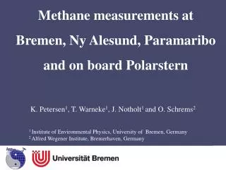 K. Petersen 1 , T. Warneke 1 , J. Notholt 1 and O. Schrems 2