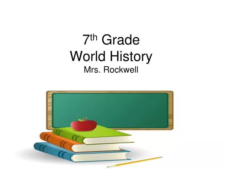 7 th grade world history mrs rockwell