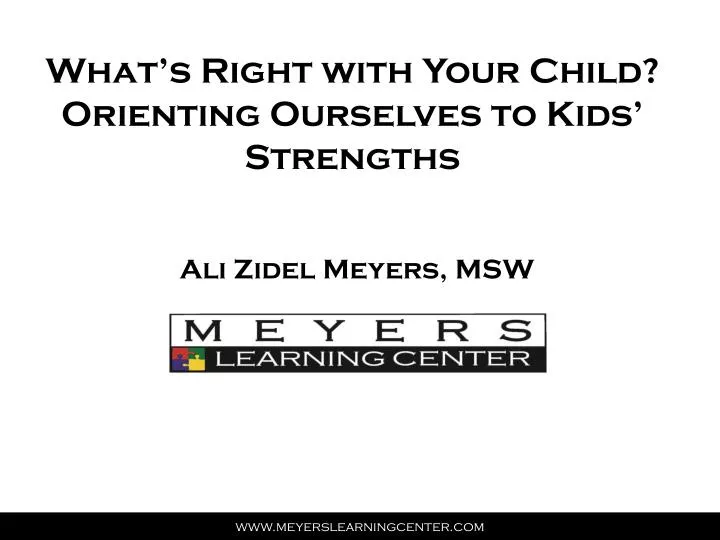what s right with your child orienting ourselves to kids strengths