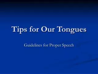 Tips for Our Tongues