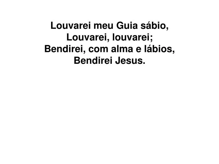 louvarei meu guia s bio louvarei louvarei bendirei com alma e l bios bendirei jesus