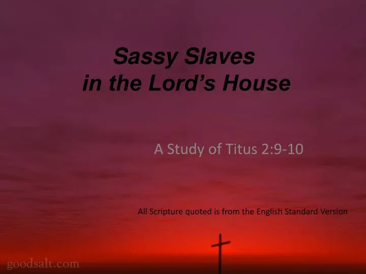 sassy slaves in the lord s house