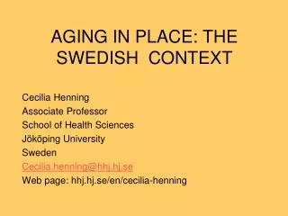 AGING IN PLACE: THE SWEDISH CONTEXT