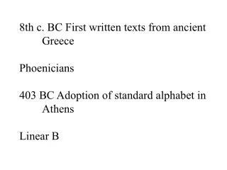 8th c. BC First written texts from ancient 	Greece Phoenicians