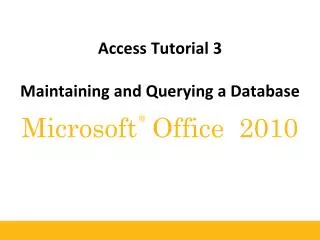 Access Tutorial 3 Maintaining and Querying a Database