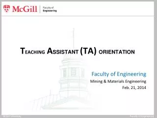 T EACHING A SSISTANT (TA) ORIENTATION Faculty of Engineering Mining &amp; Materials Engineering