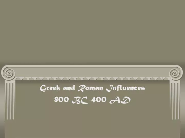 greek and roman influences 800 bc 400 ad