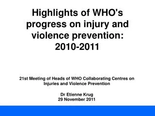 Highlights of WHO's progress on injury and violence prevention: 2010-2011