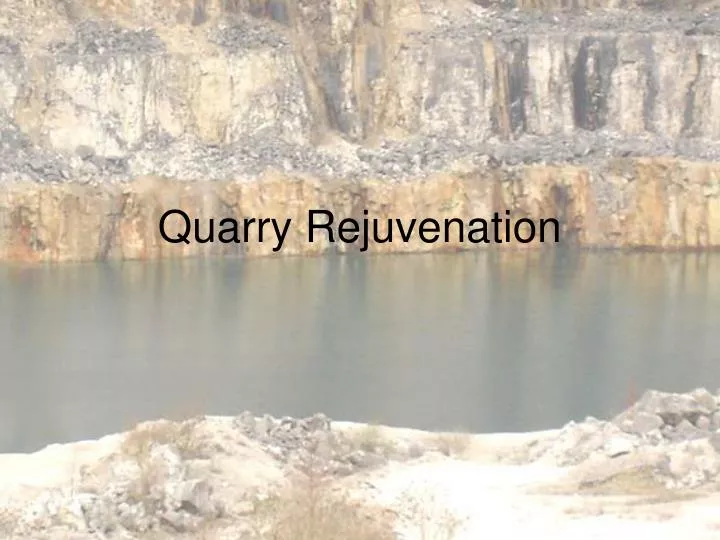 quarry rejuvenation