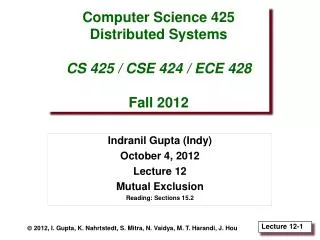 Computer Science 425 Distributed Systems CS 425 / CSE 424 / ECE 428 Fall 2012