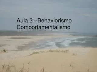 aula 3 behaviorismo comportamentalismo
