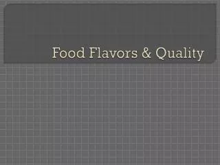 Food Flavors &amp; Quality