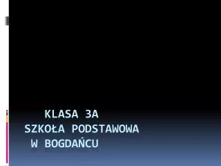 klasa 3a szko a podstawowa w bogda cu