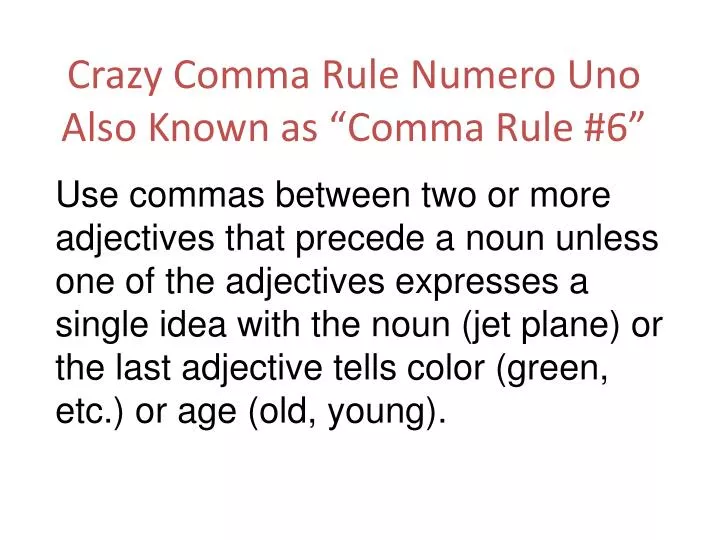 crazy comma rule numero uno also known as comma rule 6
