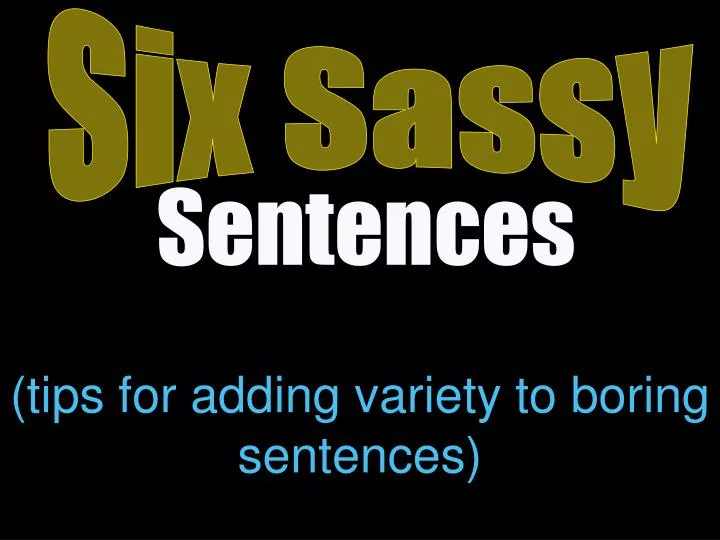tips for adding variety to boring sentences