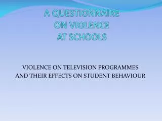 A QUESTIONNAIRE ON VIOLENCE AT SCHOOLS