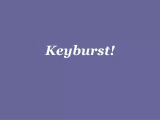 Keyburst!