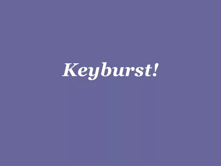 keyburst