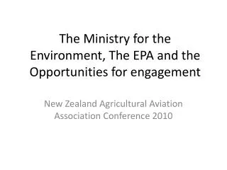 The Ministry for the Environment, The EPA and the Opportunities for engagement