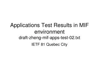 Applications Test Results in MIF environment draft-zheng-mif-apps-test-02.txt