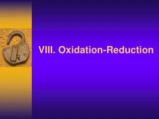 VIII. Oxidation-Reduction