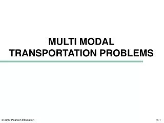 MULTI MODAL TRANSPORTATION PROBLEMS