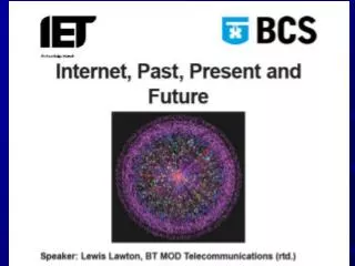 The Internet. A (necessarily) brief look at its past, present and future