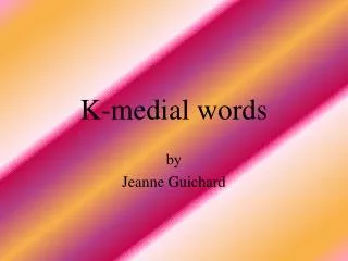 K-medial words