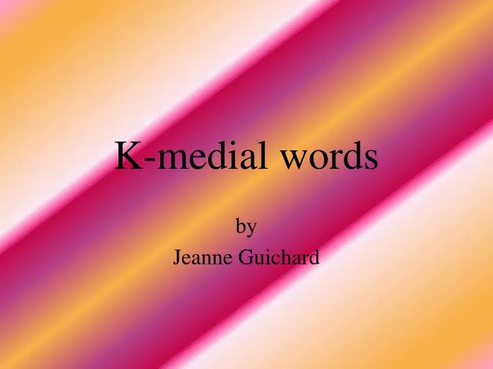 k medial words