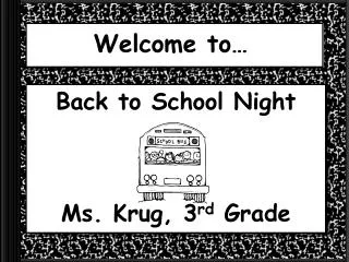 Back to School Night Ms. Krug, 3 rd Grade