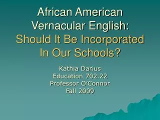 African American Vernacular English: Should It Be Incorporated In Our Schools?