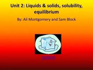 Unit 2: Liquids &amp; solids, solubility, equilibrium