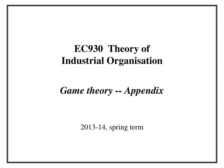 ec930 theory of industrial organisation game theory appendix