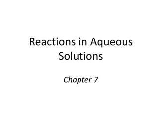 Reactions in Aqueous Solutions Chapter 7