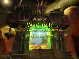 W ORD OF WarCraft: A L EXICON OF C OMMONLY U SED MMO T ERMS