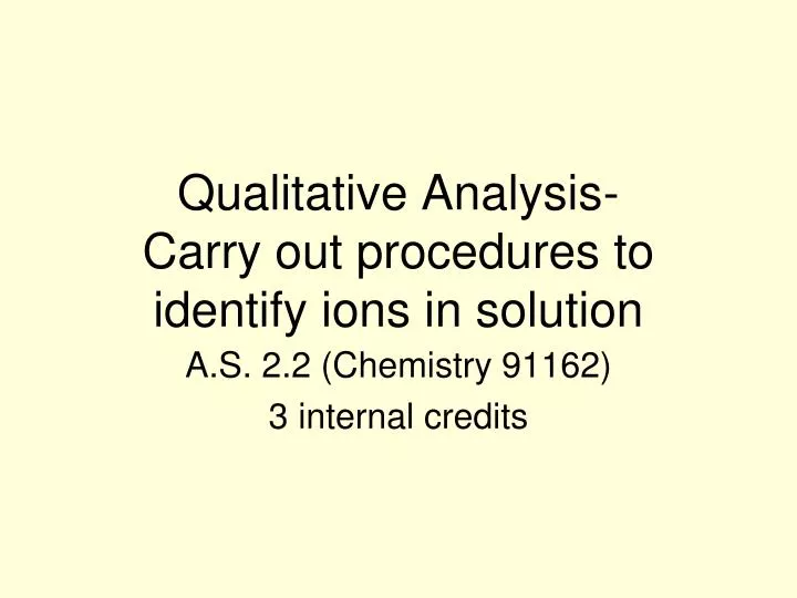 qualitative analysis carry out procedures to identify ions in solution