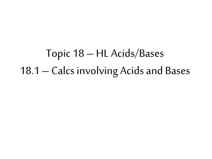 topic 18 hl acids bases 18 1 calcs involving acids and bases