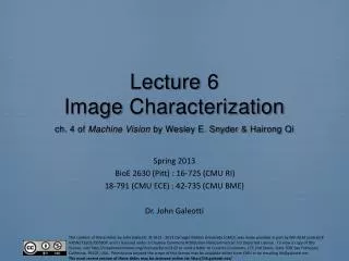 Lecture 6 Image Characterization ch . 4 of Machine Vision by Wesley E. Snyder &amp; Hairong Qi