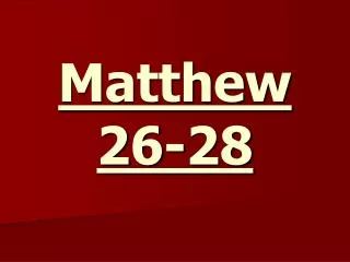 Matthew 26-28