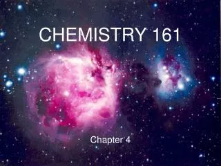 CHEMISTRY 161 Chapter 4