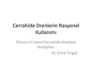 cerrahide drenlerin rasyonel kullan m