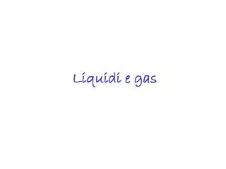 liquidi e gas