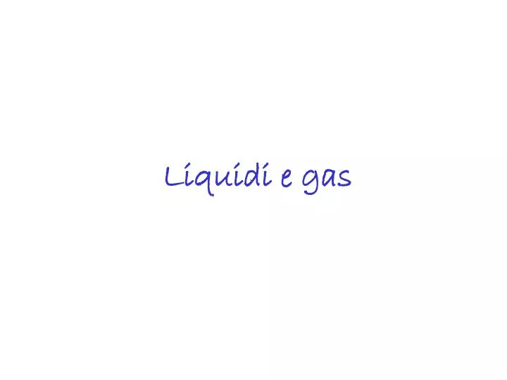 liquidi e gas
